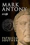 Mark Antony: A Life