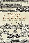 Pepys's London: Everyday Life in London 1650-1703