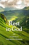 Rest In God & A Calamity in Contemporary Christianity