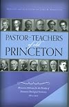 Pastor-Teachers of Old Princeton