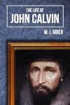 Life of John Calvin, The