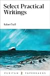 Select Practical Writings of Robert Traill (Puritan Paperbacks)