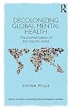 Decolonizing Global Mental Health: The Psychiatrization of the Majority World