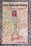 Jews, Myth and History: A Critical Exploration of Contemporary Jewish Belief and Its Origins