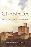 Granada - The Seizure of the Sultanate