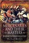 Mercenaries and Their Masters: Warfare in Renaissance Italy