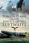 Foreign Planes in the Service of the Luftwaffe
