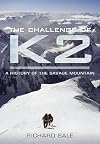 CHALLENGE OF K2, THE: A History of the Savage Mountain