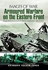 Armoured Warfare on the Eastern Front (Images of War)