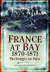 France at Bay 1870-1871: The Struggle for Paris