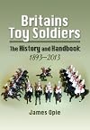 Britains Toy Soldiers: The History and Handbook 1893-2013