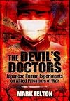 The Devil's Doctors: Japanese Human Experiments on Allied Prisoners of War