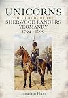 Unicorns : History of the Sherwood Rangers Yeomanry 1794-1899