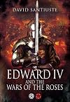 Edward IV and the Wars of the Roses