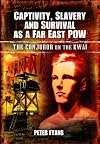 Captivity, Slavery and Survival as a Far East POW: The Conjuror on the Kwai