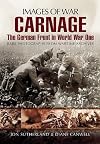 Carnage: The German Front in World War One- Rare Photographs from Wartime Archives (Images of War)