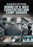 Himmlers Nazi Concentration Camp Guards Rare Photographs From Wartime Archives