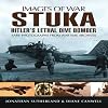 Stuka: Hitler’s Lethal Dive Bomber (Images of War)
