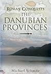 Roman Conquests: The Danube Frontier