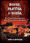Rome, Parthia and India: The Violent Emergence of a New World Order 150-140 BC