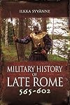 Military History of Late Rome 565&ndash;602