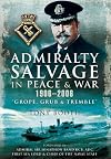 Admiralty Salvage in Peace and War 1906-2006: 'Grope, Grub and Tremble'