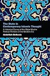 The state in contemporary Islamic thought a historical survey of the major Muslim political thinkers of the modern era