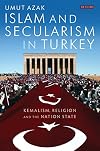 Islam and secularism in Turkey Kemalism, religion and the nation state