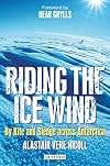Riding the Ice Wind: By Kite and Sledge across Antarctica
