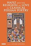 Hafiz and the Religion of Love in Classical Persian Poetry (International Library of Iranian Studies)