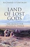 Land Of Lost Gods The Search For Classical Greece