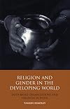 Religion and Gender in the Developing World: Faith-Based Organizations and Feminism in India (Library of Development Studies)