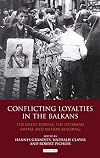 Conflicting loyalties in the Balkans the great powers, the Ottoman Empire and nation-building