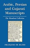Arabic, Persian and Gujarati Manuscripts: The Hamdani Collection in the Library of the Institute of Ismaili Studies
