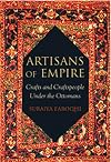 Artisans of Empire: Crafts and Craftspeople Under the Ottomans