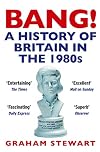 Bang!: A History of Britain in the 1980s