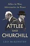 Attlee And Churchill Allies In War Adversaries In Peace