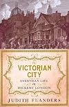 The Victorian City: Everyday Life in Dickens' London