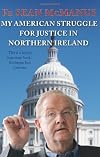 My American Struggle for Justice in Northern Ireland (Irish Edition)