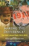 The Irish Labour Party 1912–2012 : Making the Difference?