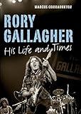 Rory Gallagher His Life And Times