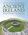 Ancient Ireland: Exploring Irish Historic Monuments - Tarquin Blake