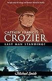 Captain Francis Crozier Last Man Standing