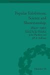 Popular Exhibitions, Science and Showmanship, 1840-1910 (Science and Culture in the Nineteenth Century)