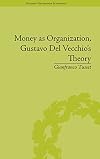 Money as organization, Gustavo Del Vecchio's theory