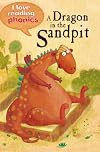 A Dragon In The Sandpit (I Love Reading: Phonics Level 1)