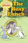 The Busy Lunch (I Love Reading: Phonics Level 2)