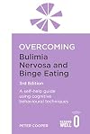 Overcoming Bulimia Nervosa and Binge Eating 3rd Edition: A self-help guide using cognitive behavioural techniques (Overcoming Books)
