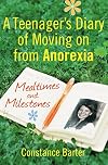 Mealtimes and Milestones: A Teenager's Diary of Moving on from Anorexia