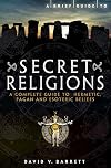 Brief Guide to Secret Religions: A Complete Guide to Hermetic, Pagan and Esoteric Beliefs